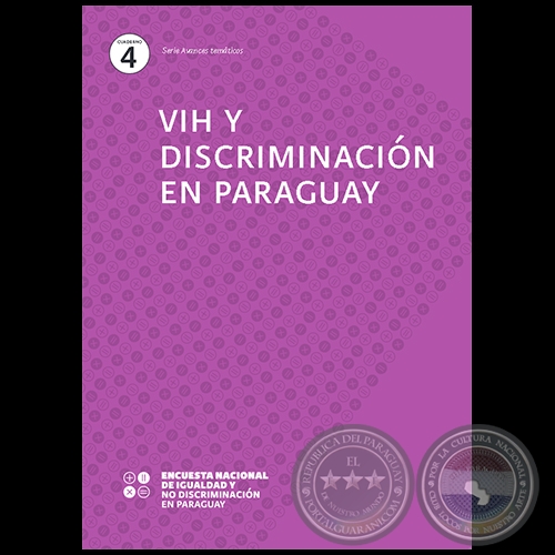 VIH Y DISCRIMINACIÓN EN PARAGUAY - Cuaderno 4 - Equipo de investigación: PATRICIO DOBRÉE, MYRIAN GONZÁLEZ VERA, CLYDE SOTO y LILIAN SOTO - Año 2019